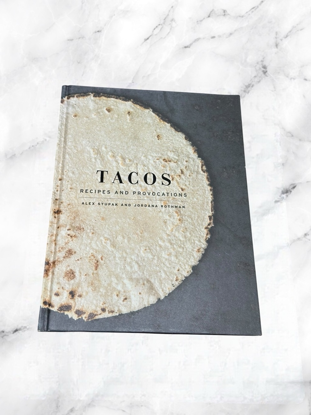 TACOS Recipes and Provocation Alex Stupak & Jordana Rothman